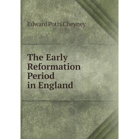 

Книга The Early Reformation Period in England