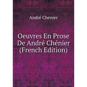 

Книга Oeuvres En Prose De André Chénier