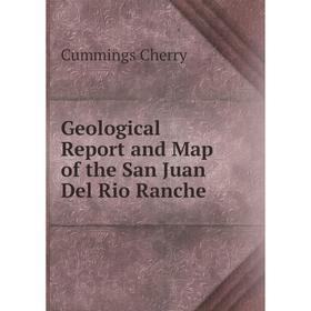 

Книга Geological Report and Map of the San Juan Del Rio Ranche