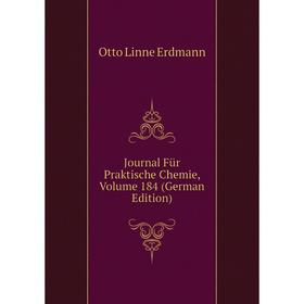 

Книга Journal Für Praktische Chemie, Volume 184