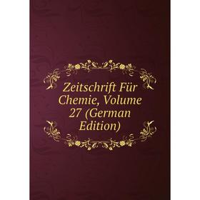 

Книга Zeitschrift Für Chemie, Volume 27 (German Edition)