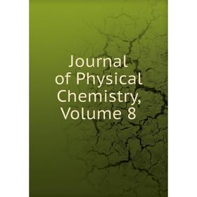 

Книга Journal of Physical Chemistry, Volume 8