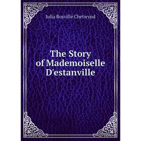 

Книга The Story of Mademoiselle D'estanville