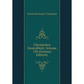 

Книга Chemisches Zentralblatt, Volume 104 (German Edition)