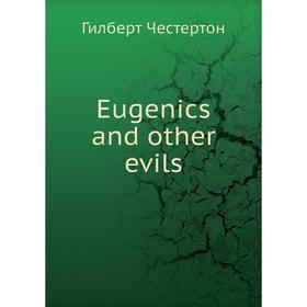 

Книга Eugenics and other evils