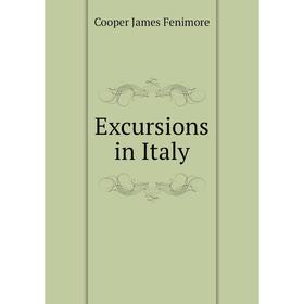 

Книга Excursions in Italy