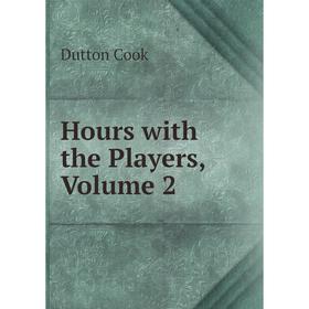 

Книга Hours with the Players, Volume 2