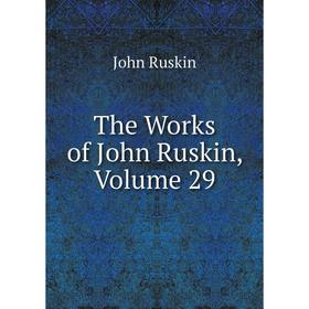 

Книга The Works of John Ruskin, Volume 29