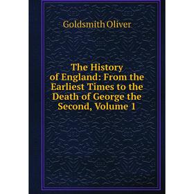 

Книга The History of England: From the Earliest Times to the Death of George the Second, Volume 1
