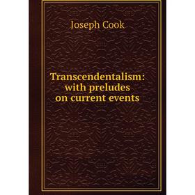 

Книга Transcendentalism: with preludes on current events
