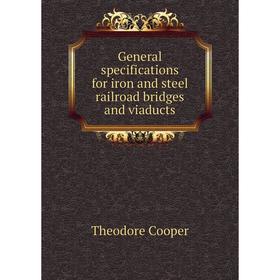 

Книга General specifications for iron and steel railroad bridges and viaducts