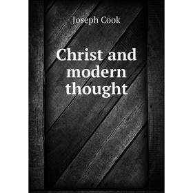 

Книга Christ and modern thought