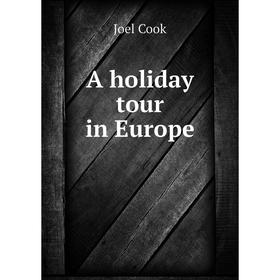 

Книга A holiday tour in Europe