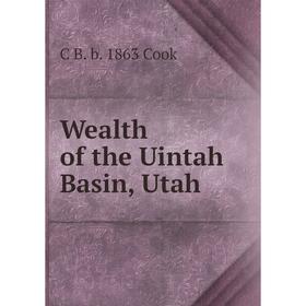 

Книга Wealth of the Uintah Basin, Utah