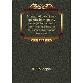 

Книга Manual of veterinary specific homopathytreating of horses, cattle, sheep, hogs, and dogs, and their specific homopathic treatment