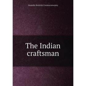 

Книга The Indian craftsman