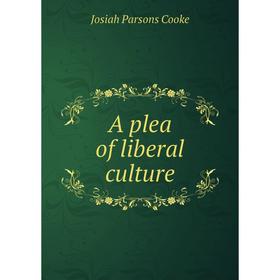 

Книга A plea of liberal culture