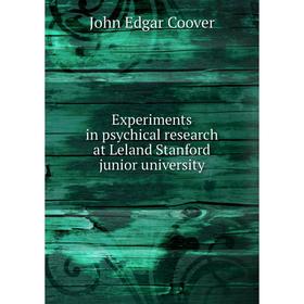 

Книга Experiments in psychical research at Leland Stanford junior university