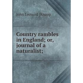 

Книга Country rambles in England; or, journal of a naturalist