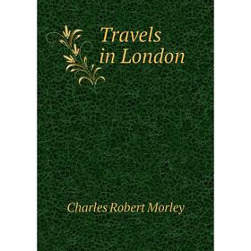 

Книга Travels in London