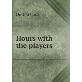 

Книга Hours with the players