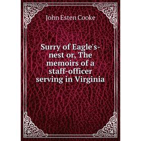 

Книга Surry of Eagle's-nest or, The memoirs of a staff-officer serving in Virginia