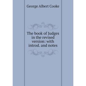 

Книга The book of Judges in the revised version: with introd. and notes