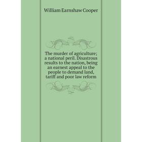 

Книга The murder of agriculture; a national peril