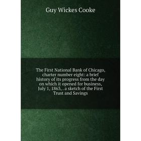 

Книга The First National Bank of Chicago, charter number eight