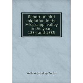 

Книга Report on bird migration in the Mississippi valley in the years 1884 and 1885