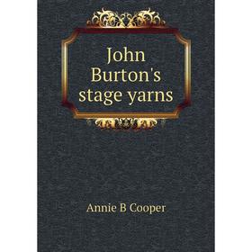

Книга John Burton's stage yarns