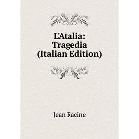 

Книга L'Atalia: Tragedia