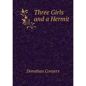 

Книга Three Girls and a Hermit