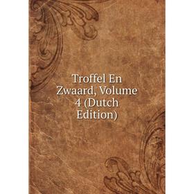 

Книга Troffel En Zwaard, Volume 4 (Dutch Edition)