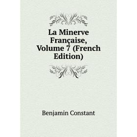 

Книга La Minerve Française, Volume 7