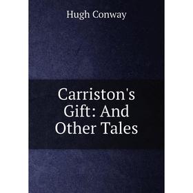 

Книга Carriston's Gift: And Other Tales