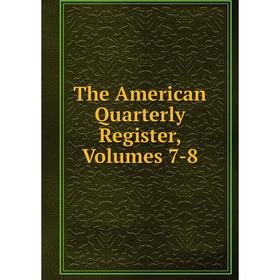 

Книга The American Quarterly Register, Volumes 7-8
