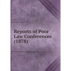 

Книга Reports of Poor Law Conferences (1878)