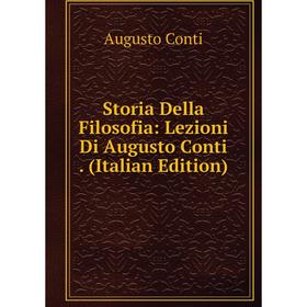 

Книга Storia Della Filosofia: Lezioni Di Augusto Conti. (Italian Edition)