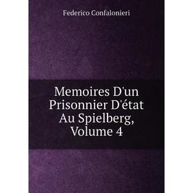 

Книга Memoires D'un Prisonnier D'état Au Spielberg, Volume 4