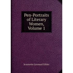 

Книга Pen-Portraits of Literary Women, Volume 1