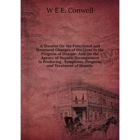 

Книга A Treatise On the Functional and Structural Changes of the Liver in the Progress of Disease