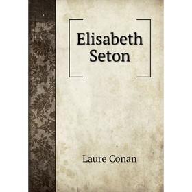 

Книга Elisabeth Seton