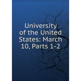 

Книга University of the United States: March 10, Parts 1-2