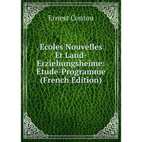 

Книга Écoles Nouvelles Et Land-Erziehungsheime: Étude-Programme (French Edition)