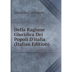 

Книга Della Ragione Giuridica Dei Popoli D'italia (Italian Edition)