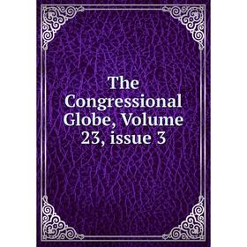 

Книга The Congressional Globe, Volume 23, issue 3