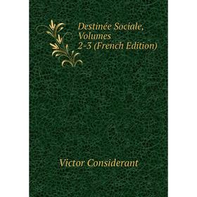 

Книга Destinée Sociale, Volumes 2-3 (French Edition)