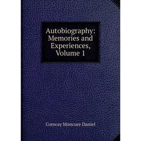 

Книга Autobiography: Memories and Experiences, Volume 1