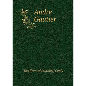 

Книга Andre Gautier